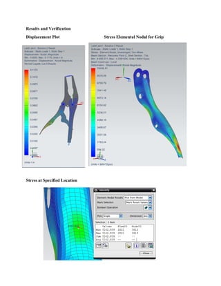 Results a
Displace
Stress at
and Verifica
ement Plot
t Specified L
ation
Location
Stress Elemmental Nodaal for Grip
 