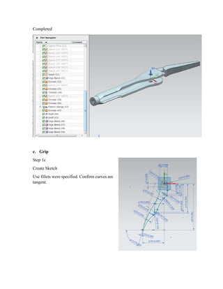 Completed
c. Grip
Step 1c
Create Sketch
Use fillets were specified. Confirm curves are
tangent.
 