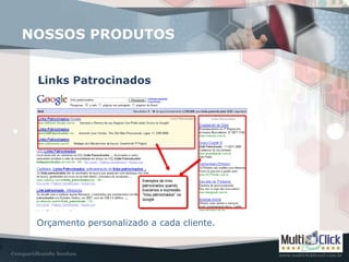 Links Patrocinados
NOSSOS PRODUTOS
Orçamento personalizado a cada cliente.
 