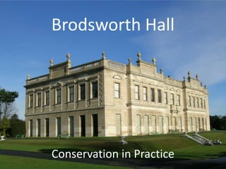 Brodsworth Hall
Conservation in Practice
 
