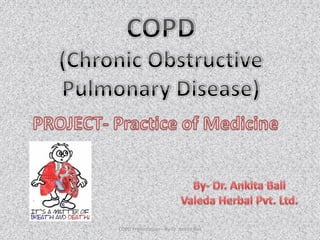 COPD Presentation – By Dr. Ankita Bali 1
 