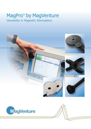 MagPro®
by MagVenture
Versatility in Magnetic Stimulation
 