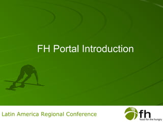Latin America Regional Conference
FH Portal Introduction
 