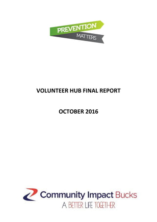 VOLUNTEER HUB FINAL REPORT
OCTOBER 2016
 