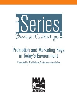Promotion and Marketing Keys
in Today’s Environment
Presented by The National Auctioneers Association
 