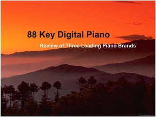 88 Key Digital Piano Review of Three Leading Piano Brands 