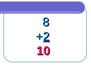 8 + 2 10 