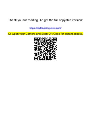 Thank you for reading. To get the full copyable version:
https://textbookrequests.com/
Or Open your Camera and Scan QR Code for instant access.
 
