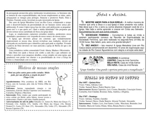 da perseguição promovida pelos intolerantes tessalonicenses, os bereianos não
se omitem de suas responsabilidades, não lavam simplesmente as mãos, antes,                             Notas e Avisos.
arregaçaram as mangas para proteger, financiar e promover Paulo, Silas e
Timóteo. Fazendo assim, investiam na ação missionária da Igreja.
    Dez anos de Igreja Metodista Livre em Rio Casca, comparando o tempo                    MOSTRE AMOR PARA A SUA IGREJA – A melhor maneira de
com o desenvolvimento da personalidade do ser humano somos um(a) pré-              mostrar que ama a Deus e a sua Igreja é estar presente nos cultos.
adolescente. E como é típico nessa fase da vida o pré-adolescente se perguntar:    Não deixe que o frio, o sono ou outros afazeres impeçam você de vir a
quem sou? e o que quero ser?. Qual a minha identidade? São perguntas que           Igreja. Não falte e venha aprender e crescer em Cristo seu Salvador.
devem nortear nossa caminhada em busca da igreja ideal.                            Sua presença faz com que outros cresçam.
    Logo, se simplesmente copiarmos estranhos modelos, perderemos nossa
                                                                                          SOCIEDADE FEMININA – Convidamos à todas as irmãs a
identidade e passaremos a ter vergonha do nosso nome e de nossas raízes.
                                                                                   estarem participando conosco da Reunião de Espiritualidade da
    A Igreja que devemos pensar em construir, que verdadeiramente
                                                                                   Sociedade Feminina, que será realizada na segunda-feira (01/08)) às
impressionará os nossos dias, deverá revitalizar suas tradições, deverá ser
                                                                                   19:30 horas. Não faltem, pois, será uma grande bênção!!!
alicerçada em sua história que a identifica, pelo qual pode se orgulhar. Vivendo
a palavra de Deus devemos ser mais parecida a igreja de Beréia do que a de                DEZ ANOS!!! – Isto mesmo! A Igreja Metodista Livre em Rio
Tessalônica.                                                                       Casca estará comemorando em dezembro 10 anos de organização aqui
    Uma verdadeira e nobre comunidade Cristã: Aberta, Madura e Missionária.        na cidade de Rio Casca! Aguardemos com alegria e emoção esta data!
    Que Deus nos ajude a buscar este sonho a cada dia e que saibamos ser
felizes e perceber esses pequenos detalhes, coisas simples em uma igreja, que
amadurece sem perder seu charme e as possibilidades de viver a Graça de                                             CRUZEIRO: A combinar
Cristo e a fraternidade com os irmãos.                                                                              CENTRO: Casa da irmã Carminha
                                                                                                                    BELA VISTA: Casa do irmão Edmar
                                                                                                                    CÉU AZUL: Casa da irmã Renata
              Motivos de nossas orações                                            “Grupo Familiar: Uma grande e oportuna porta para a evangelização.”
 “Orai uns pelos outros para serdes curados. Muito
    pode, por sua eficácia, a oração do justo”.
                   (Tiago 5:16)
                                                                                         Escala do Grupo de Louvor
Agradecimentos: Pela existência da IMEL em Rio                                     Dia 14/07 – Quinta-feira
Casca, cura do Luciano, pela vida da Vitória (filha da                             Vozes: Vânia, Adriana, Luiz
irmã Luzia)
                                                                                   Violão: Samuel/ Baixo: Pedro/ Bateria: Jean
Enfermos: Jurema (aguardando cirurgia e em
                                                                                   Intercessores: Renata Cupertino, Levi, Cosmo, Bentinho, Conceição Gomes,
tratamento), Estevão, Renata Cupertino (em tratamento),
Carmelita, Efigênia e Marcilene.
                                                                                   Carmelita, José Cândido, Rosimar, Edna, Andréia, e Efigênia.
Intercessão: Pelos irmãos que estarão participando do
retiro celular em Ibirité, pelos líderes, nossos jovens e                          Dia 17/07 – Domingo
adolescentes, Charles e por toda a família pastoral.                               Vozes: Adriana, Vanilda e Juninho
Aniversariantes do mês de julho: Eduardo (2), Amon (6), Maria das Graças (7),      Violão: Samuel./ Baixo: Dudu/ Bateria: Alisson/ Teclado: Alexandre
Fernanda (14), Andréia (15), Amélia (16) Maria das Graças (16), Renata             Intercessores: Valdeci, Levi, José Santos, Leléu, Marcilene, Bentinho, José
Gomes(21), Luzia (22) Kaio (23), Alessandra (26), Leléu (27), Alexandro (29)       Cândido, Maria do Carmo, Eliane, Sônia, Renata Barros e Juarez.
Renata Cupertino (29).
 