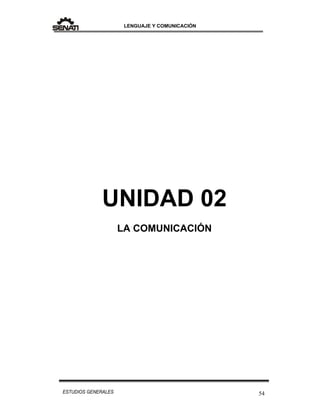 LENGUAJE Y COMUNICACIÓN
54ESTUDIOS GENERALES
UNIDAD 02
LA COMUNICACIÓN
 