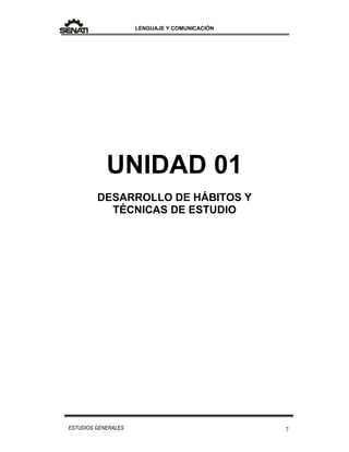 LENGUAJE Y COMUNICACIÓN
7ESTUDIOS GENERALES
UNIDAD 01
DESARROLLO DE HÁBITOS Y
TÉCNICAS DE ESTUDIO
 