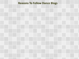 Reasons To Follow Dance Blogs
 