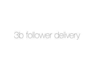3b follower delivery
 