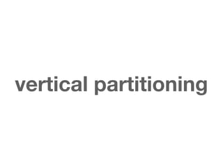 vertical partitioning
 