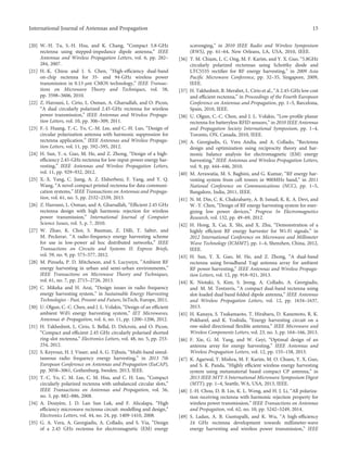 [20] W.-H. Tu, S.-H. Hsu, and K. Chang, “Compact 5.8-GHz
rectenna using stepped-impedance dipole antenna,” IEEE
Antennas and Wireless Propagation Letters, vol. 6, pp. 282–
284, 2007.
[21] H.-K. Chiou and I. S. Chen, “High-eﬃciency dual-band
on-chip rectenna for 35- and 94-GHz wireless power
transmission in 0.13-μm CMOS technology,” IEEE Transac-
tions on Microwave Theory and Techniques, vol. 58,
pp. 3598–3606, 2010.
[22] Z. Harouni, L. Cirio, L. Osman, A. Gharsallah, and O. Picon,
“A dual circularly polarized 2.45-GHz rectenna for wireless
power transmission,” IEEE Antennas and Wireless Propaga-
tion Letters, vol. 10, pp. 306–309, 2011.
[23] F.-J. Huang, T.-C. Yo, C.-M. Lee, and C.-H. Luo, “Design of
circular polarization antenna with harmonic suppression for
rectenna application,” IEEE Antennas and Wireless Propaga-
tion Letters, vol. 11, pp. 592–595, 2012.
[24] H. Sun, Y.-x. Guo, M. He, and Z. Zhong, “Design of a high-
eﬃciency 2.45-GHz rectenna for low-input-power energy har-
vesting,” IEEE Antennas and Wireless Propagation Letters,
vol. 11, pp. 929–932, 2012.
[25] X.-X. Yang, C. Jiang, A. Z. Elsherbeni, F. Yang, and Y. Q.
Wang, “A novel compact printed rectenna for data communi-
cation systems,” IEEE Transactions on Antennas and Propaga-
tion, vol. 61, no. 5, pp. 2532–2539, 2013.
[26] Z. Harouni, L. Osman, and A. Gharsallah, “Eﬃcient 2.45 GHz
rectenna design with high harmonic rejection for wireless
power transmission,” International Journal of Computer
Science Issues, vol. 5, p. 7, 2010.
[27] W. Zhao, K. Choi, S. Bauman, Z. Dilli, T. Salter, and
M. Peckerar, “A radio-frequency energy harvesting scheme
for use in low-power ad hoc distributed networks,” IEEE
Transactions on Circuits and Systems II: Express Briefs,
vol. 59, no. 9, pp. 573–577, 2012.
[28] M. Pinuela, P. D. Mitcheson, and S. Lucyszyn, “Ambient RF
energy harvesting in urban and semi-urban environments,”
IEEE Transactions on Microwave Theory and Techniques,
vol. 61, no. 7, pp. 2715–2726, 2013.
[29] C. Mikeka and H. Arai, “Design issues in radio frequency
energy harvesting system,” in Sustainable Energy Harvesting
Technologies - Past, Present and Future, InTech, Europe, 2011.
[30] U. Olgun, C.-C. Chen, and J. L. Volakis, “Design of an eﬃcient
ambient WiFi energy harvesting system,” IET Microwaves,
Antennas  Propagation, vol. 6, no. 11, pp. 1200–1206, 2012.
[31] H. Takhedmit, L. Cirio, S. Bellal, D. Delcroix, and O. Picon,
“Compact and eﬃcient 2.45 GHz circularly polarised shorted
ring-slot rectenna,” Electronics Letters, vol. 48, no. 5, pp. 253-
254, 2012.
[32] S. Keyrouz, H. J. Visser, and A. G. Tijhuis, “Multi-band simul-
taneous radio frequency energy harvesting,” in 2013 7th
European Conference on Antennas and Propagation (EuCAP),
pp. 3058–3061, Gothenburg, Sweden, 2013, IEEE.
[33] T.-C. Yo, C. M. Lee, C. M. Hsu, and C. H. Luo, “Compact
circularly polarized rectenna with unbalanced circular slots,”
IEEE Transactions on Antennas and Propagation, vol. 56,
no. 3, pp. 882–886, 2008.
[34] A. Douyère, J. D. Lan Sun Luk, and F. Alicalapa, “High
eﬃciency microwave rectenna circuit: modelling and design,”
Electronics Letters, vol. 44, no. 24, pp. 1409-1410, 2008.
[35] G. A. Vera, A. Georgiadis, A. Collado, and S. Via, “Design
of a 2.45 GHz rectenna for electromagnetic (EM) energy
scavenging,” in 2010 IEEE Radio and Wireless Symposium
(RWS), pp. 61–64, New Orleans, LA, USA, 2010, IEEE.
[36] T. M. Chiam, L. C. Ong, M. F. Karim, and Y. X. Guo, “5.8GHz
circularly polarized rectennas using Schottky diode and
LTC5535 rectiﬁer for RF energy harvesting,” in 2009 Asia
Paciﬁc Microwave Conference, pp. 32–35, Singapore, 2009,
IEEE.
[37] H. Takhedmit, B. Merabet, L. Cirio et al., “A 2.45-GHz low cost
and eﬃcient rectenna,” in Proceedings of the Fourth European
Conference on Antennas and Propagation, pp. 1–5, Barcelona,
Spain, 2010, IEEE.
[38] U. Olgun, C.-C. Chen, and J. L. Volakis, “Low-proﬁle planar
rectenna for batteryless RFID sensors,” in 2010 IEEE Antennas
and Propagation Society International Symposium, pp. 1–4,
Toronto, ON, Canada, 2010, IEEE.
[39] A. Georgiadis, G. Vera Andia, and A. Collado, “Rectenna
design and optimization using reciprocity theory and har-
monic balance analysis for electromagnetic (EM) energy
harvesting,” IEEE Antennas and Wireless Propagation Letters,
vol. 9, pp. 444–446, 2010.
[40] M. Arrawatia, M. S. Baghini, and G. Kumar, “RF energy har-
vesting system from cell towers in 900MHz band,” in 2011
National Conference on Communications (NCC), pp. 1–5,
Bangalore, India, 2011, IEEE.
[41] N. M. Din, C. K. Chakrabarty, A. B. Ismail, K. K. A. Devi, and
W.-Y. Chen, “Design of RF energy harvesting system for ener-
gizing low power devices,” Progress In Electromagnetics
Research, vol. 132, pp. 49–69, 2012.
[42] H. Hong, X. Cai, X. Shi, and X. Zhu, “Demonstration of a
highly eﬃcient RF energy harvester for Wi-Fi signals,” in
2012 International Conference on Microwave and Millimeter
Wave Technology (ICMMT), pp. 1–4, Shenzhen, China, 2012,
IEEE.
[43] H. Sun, Y. X. Guo, M. He, and Z. Zhong, “A dual-band
rectenna using broadband Yagi antenna array for ambient
RF power harvesting,” IEEE Antennas and Wireless Propaga-
tion Letters, vol. 12, pp. 918–921, 2013.
[44] K. Niotaki, S. Kim, S. Jeong, A. Collado, A. Georgiadis,
and M. M. Tentzeris, “A compact dual-band rectenna using
slot-loaded dual band folded dipole antenna,” IEEE Antennas
and Wireless Propagation Letters, vol. 12, pp. 1634–1637,
2013.
[45] H. Kanaya, S. Tsukamaoto, T. Hirabaru, D. Kanemoto, R. K.
Pokharel, and K. Yoshida, “Energy harvesting circuit on a
one-sided directional ﬂexible antenna,” IEEE Microwave and
Wireless Components Letters, vol. 23, no. 3, pp. 164–166, 2013.
[46] F. Xie, G. M. Yang, and W. Geyi, “Optimal design of an
antenna array for energy harvesting,” IEEE Antennas and
Wireless Propagation Letters, vol. 12, pp. 155–158, 2013.
[47] K. Agarwal, T. Mishra, M. F. Karim, M. O. Chuen, Y. X. Guo,
and S. K. Panda, “Highly eﬃcient wireless energy harvesting
system using metamaterial based compact CP antenna,” in
2013 IEEE MTT-S International Microwave Symposium Digest
(MTT), pp. 1–4, Seattle, WA, USA, 2013, IEEE.
[48] J.-H. Chou, D. B. Lin, K. L. Weng, and H. J. Li, “All polariza-
tion receiving rectenna with harmonic rejection property for
wireless power transmission,” IEEE Transactions on Antennas
and Propagation, vol. 62, no. 10, pp. 5242–5249, 2014.
[49] S. Ladan, A. B. Guntupalli, and K. Wu, “A high-eﬃciency
24 GHz rectenna development towards millimeter-wave
energy harvesting and wireless power transmission,” IEEE
15
International Journal of Antennas and Propagation
 