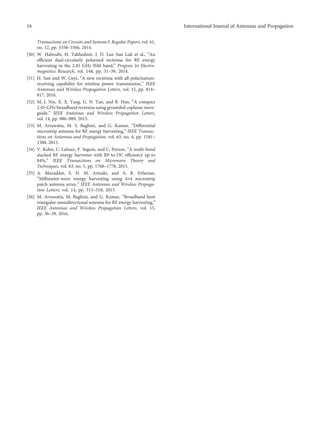 Transactions on Circuits and Systems I: Regular Papers, vol. 61,
no. 12, pp. 3358–3366, 2014.
[50] W. Haboubi, H. Takhedmit, J. D. Lan Sun Luk et al., “An
eﬃcient dual-circularly polarized rectenna for RF energy
harvesting in the 2.45 GHz ISM band,” Progress In Electro-
magnetics Research, vol. 148, pp. 31–39, 2014.
[51] H. Sun and W. Geyi, “A new rectenna with all-polarization-
receiving capability for wireless power transmission,” IEEE
Antennas and Wireless Propagation Letters, vol. 15, pp. 814–
817, 2016.
[52] M.-J. Nie, X. X. Yang, G. N. Tan, and B. Han, “A compact
2.45-GHz broadband rectenna using grounded coplanar wave-
guide,” IEEE Antennas and Wireless Propagation Letters,
vol. 14, pp. 986–989, 2015.
[53] M. Arrawatia, M. S. Baghini, and G. Kumar, “Diﬀerential
microstrip antenna for RF energy harvesting,” IEEE Transac-
tions on Antennas and Propagation, vol. 63, no. 4, pp. 1581–
1588, 2015.
[54] V. Kuhn, C. Lahuec, F. Seguin, and C. Person, “A multi-band
stacked RF energy harvester with RF-to-DC eﬃciency up to
84%,” IEEE Transactions on Microwave Theory and
Techniques, vol. 63, no. 5, pp. 1768–1778, 2015.
[55] A. Mavaddat, S. H. M. Armaki, and A. R. Erfanian,
“Millimeter-wave energy harvesting using 4×4 microstrip
patch antenna array,” IEEE Antennas and Wireless Propaga-
tion Letters, vol. 14, pp. 515–518, 2015.
[56] M. Arrawatia, M. Baghini, and G. Kumar, “Broadband bent
triangular omnidirectional antenna for RF energy harvesting,”
IEEE Antennas and Wireless Propagation Letters, vol. 15,
pp. 36–39, 2016.
16 International Journal of Antennas and Propagation
 
