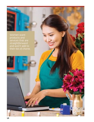 136	
Women want
products and
services that are
straightforward
and won’t add to
their list of chores
 