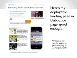 Declining elderly seniors
Here’s my
deployable
landing page in
Unbounce
page, good
enough!
Unbounce has
weight feature so
you can easily do
A/B experiments
 