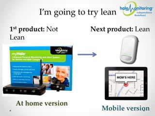 Mobile version
At home version
Next product: Lean1st product: Not
Lean
I’m going to try lean
 