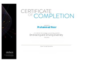  
                                                      presented to
                                                      
Muhammad Noor
                                                      this certificate acknowledges you successfully completed:
                                                   
Embracing and Driving Diversity
                                                      9/15/2015
                                                      
                                                      Global Training Organisation
                                                      
 