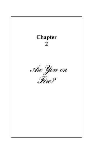 Chapter
2
2 Are You on
Fire?
 