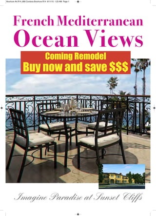 Imagine Paradise at Sunset Cliffs
French Mediterranean
Ocean Views
Coming Remodel
Buy now and save $$$
Brochure A4 R14_890 Cordova Brochure R14 9/11/10 1:23 AM Page 1
 