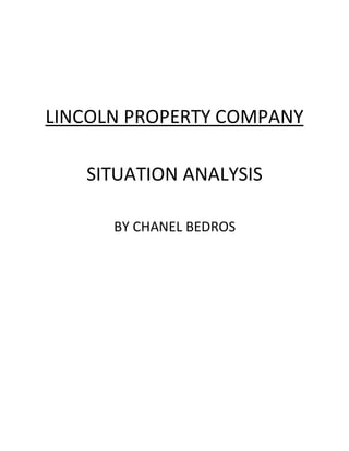 LINCOLN PROPERTY COMPANY
SITUATION ANALYSIS
BY CHANEL BEDROS
 