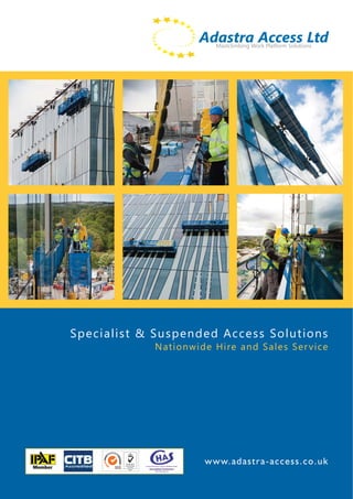Specialist & Suspended Access Solutions
Nationwide Hire and Sales Service
www.adastra-access.co.uk
 