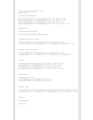 setfillstyle(SOLID_FILL ,6);
setcolor(0);
//Pieslices (Pacmans)
pieslice(getmaxx()*0.25,getmaxy()*0.25, 30, 360-30, 30);
pieslice(getmaxx()*0.09,getmaxy()*0.85, 30, 360-30, 30);
pieslice(getmaxx()-10,getmaxy()*0.35, 30, 360-30, 30);
pieslice(getmaxx()*0.5-20,getmaxy()*0.5+35, 30, 360-30, 30);
setcolor(2);
//Borderline Rectangle
rectangle(0,0,getmaxx(),getmaxy());
//Outer Horizontal Lines
line(0, getmaxy()*0.5,getmaxx()*0.5-40, getmaxy()*0.5);
line(getmaxx()*0.5+40, getmaxy()*0.5, getmaxx(), getmaxy()*0.5 );
//Outer Vertical Lines
line(getmaxx()*0.5,0,getmaxx()*0.5, getmaxy()*0.5-40);
line(getmaxx()*0.5, getmaxy()*0.5+40,getmaxx()*0.5,getmaxy());
//Arcs
arc(getmaxx()*0.5,getmaxy()*0.5, 180-30, 180+30, 40);
arc(getmaxx()*0.5,getmaxy()*0.5, 90-30, 90+30, 40);
arc(getmaxx()*0.5,getmaxy()*0.5, 0-30, 0+30, 40);
arc(getmaxx()*0.5,getmaxy()*0.5, 270-30, 270+30, 40);
setcolor(4);
//Innermost Circle
circle(getmaxx()*0.5,getmaxy()*0.5,20);
circle(getmaxx()*0.5,getmaxy()*0.5,21);
//Inner Plus
line(getmaxx()*0.5-20, getmaxy()*0.5,getmaxx()*0.5+20, getmaxy()*0.5);
line(getmaxx()*0.5, getmaxy()*0.5-20,getmaxx()*0.5, getmaxy()*0.5+20);
getch();
closegraph();
return 1;
}
 