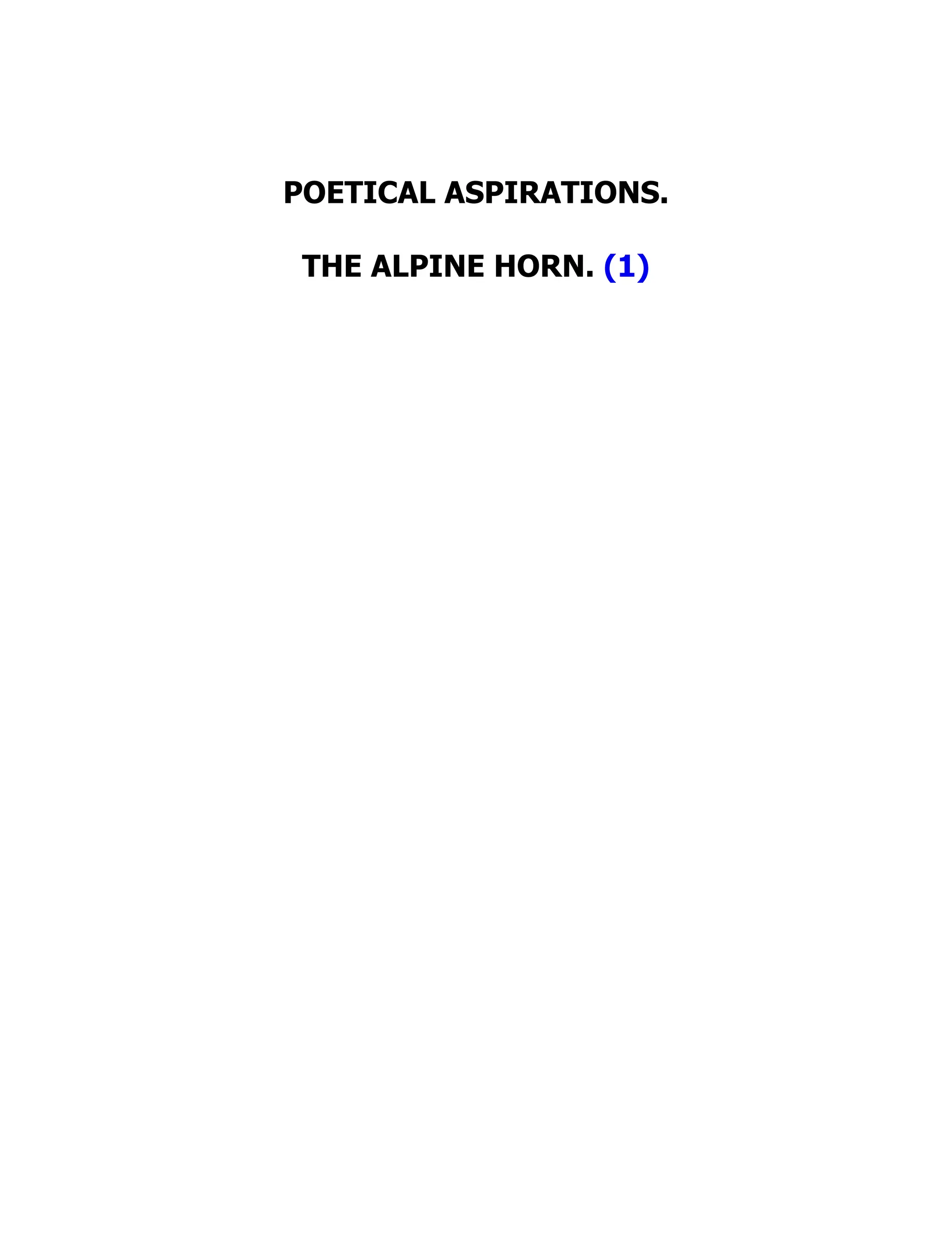 POETICAL ASPIRATIONS.
THE ALPINE HORN. (1)
 