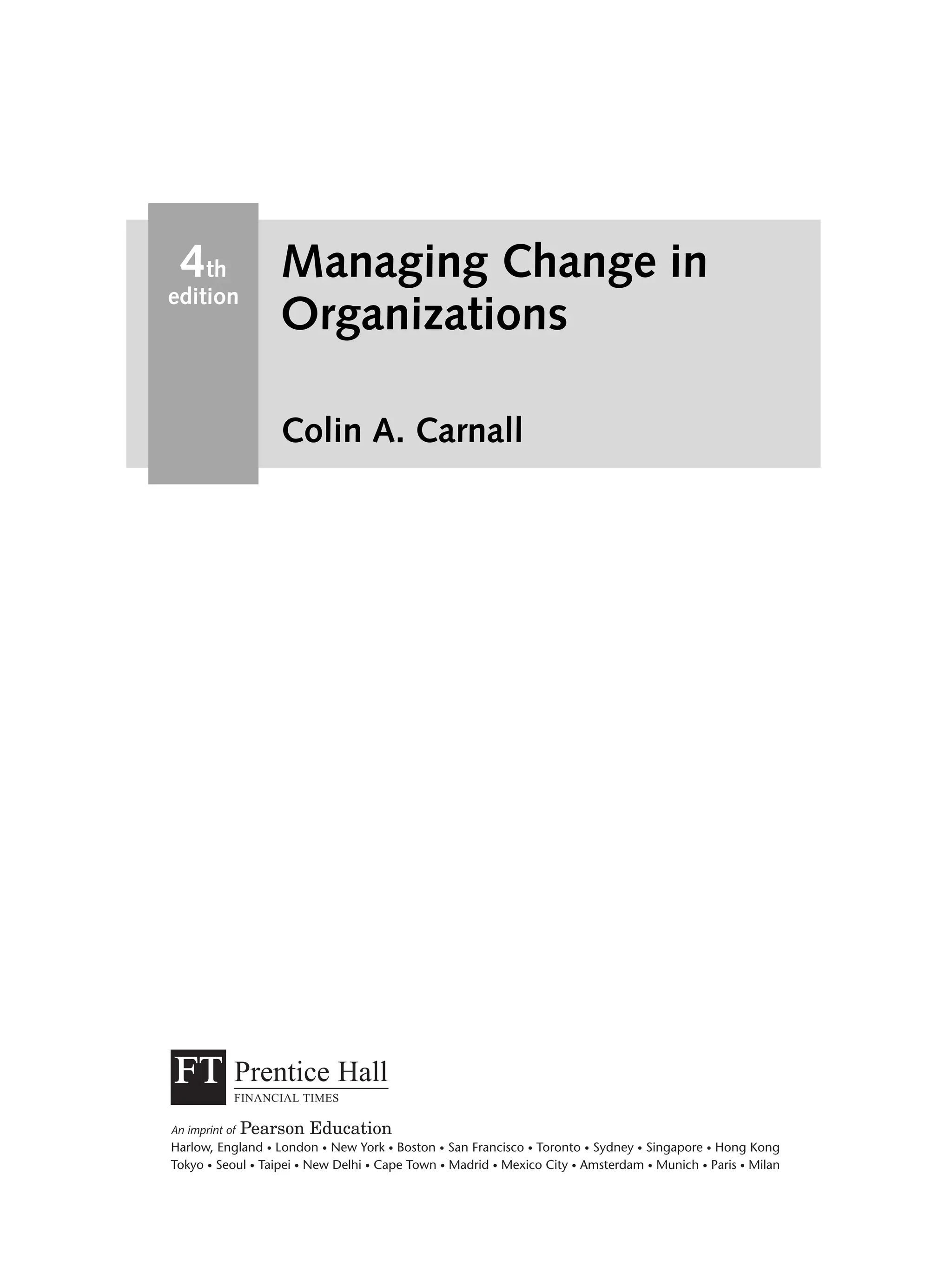 Managing Change in
Organizations
Colin A. Carnall
4th
edition
0 0
 