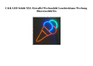 C&K LED Schild XXL Eiswaffel Werbeschild Leuchtreklame Werbung
Hinweisschild Eis
 