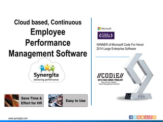 www.synergita.com
Cloud based, Continuous
Employee
Performance
Management Software
WINNER of Microsoft Code For Honor
2014 Large Enterprise Software
 