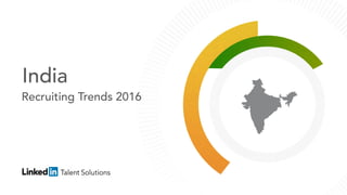 India
Recruiting Trends 2016
 