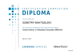 DZMITRY MIATSELSKI
Content Server v10 Business Consultant (EMEA/A)
March 27, 2015
yGhTm0htPl
Powered by TCPDF (www.tcpdf.org)
 