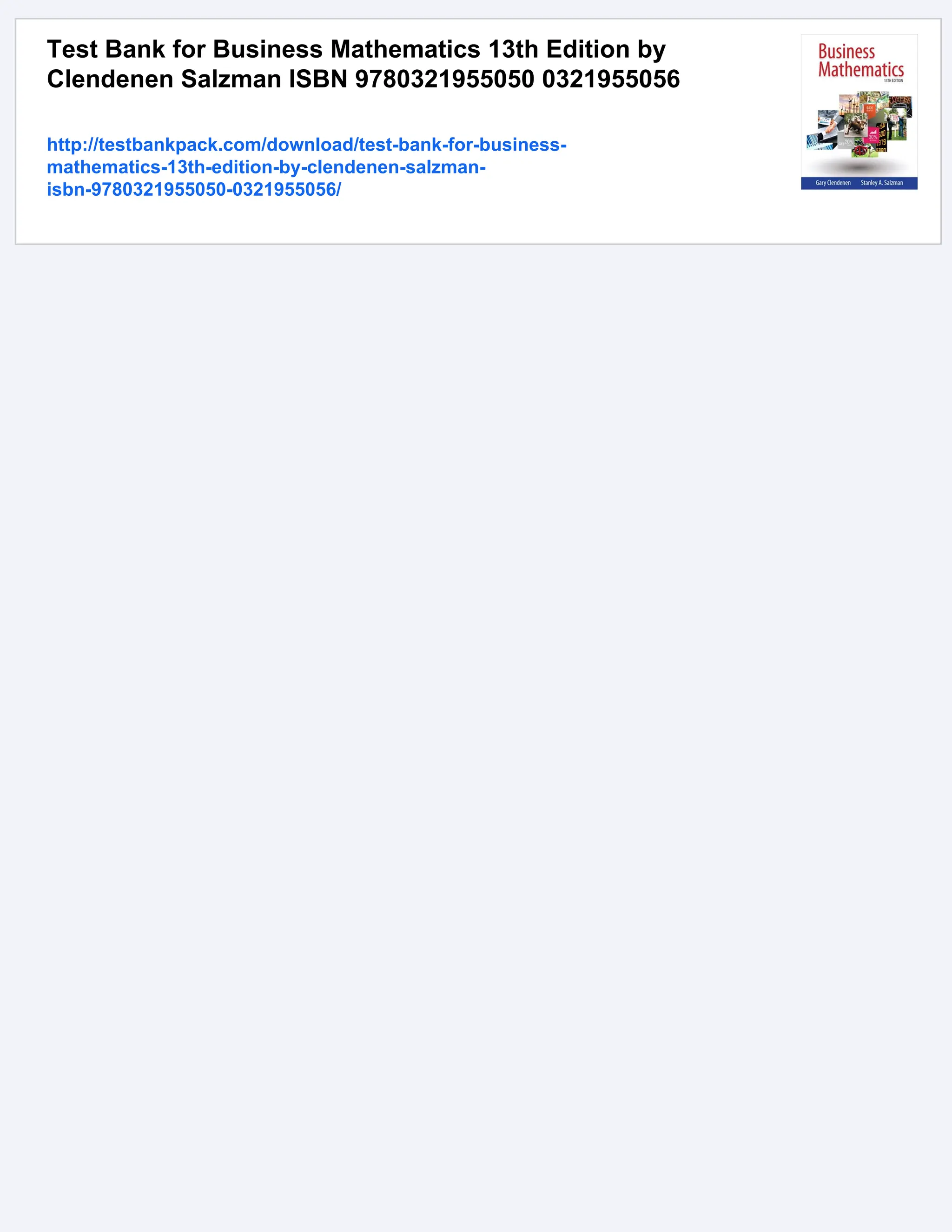 Test Bank for Business Mathematics 13th Edition by
Clendenen Salzman ISBN 9780321955050 0321955056
http://testbankpack.com/download/test-bank-for-business-
mathematics-13th-edition-by-clendenen-salzman-
isbn-9780321955050-0321955056/
 