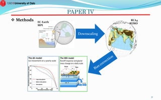 PAPER IV
 Methods
37
Downscaling
EC-Earth
MPI
RCA4
REMO
 