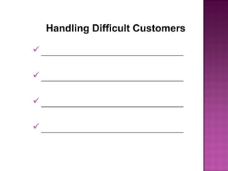Handling Difficult Customers
________________________________
________________________________
________________________________
________________________________
 