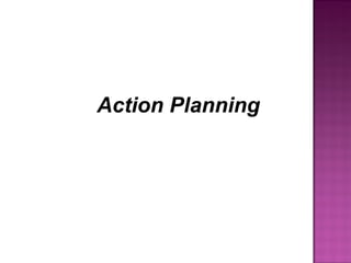 Action Planning
 