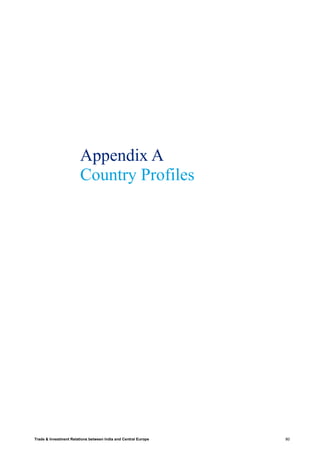 Trade & Investment Relations between India and Central Europe 80
Appendix A
Country Profiles
 