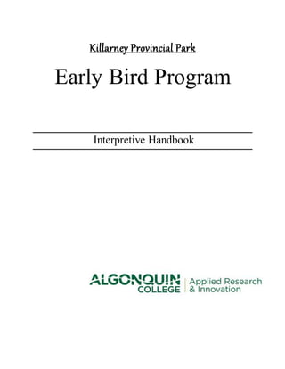 Killarney Provincial Park
Early Bird Program
Interpretive Handbook
 