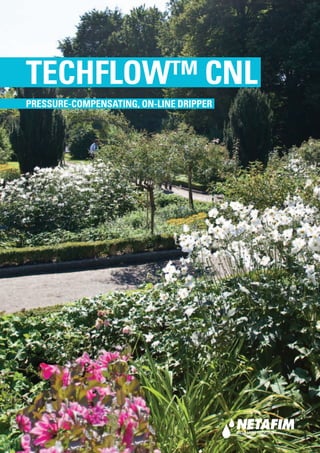Techflow™ CNL
PRESSURE-COMPENSATING, ON-LINE DRIPPER
 