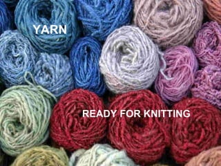 YARN READY FOR KNITTING