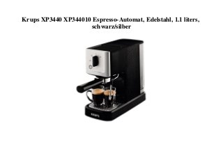 Krups XP3440 XP344010 Espresso-Automat, Edelstahl, 1.1 liters,
schwarz/silber
 