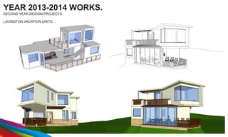 YEAR 2013-2014 WORKS.
SECOND YEAR DESIGN PROJECTS.
LAVINGTON VACATION UNITS.
 