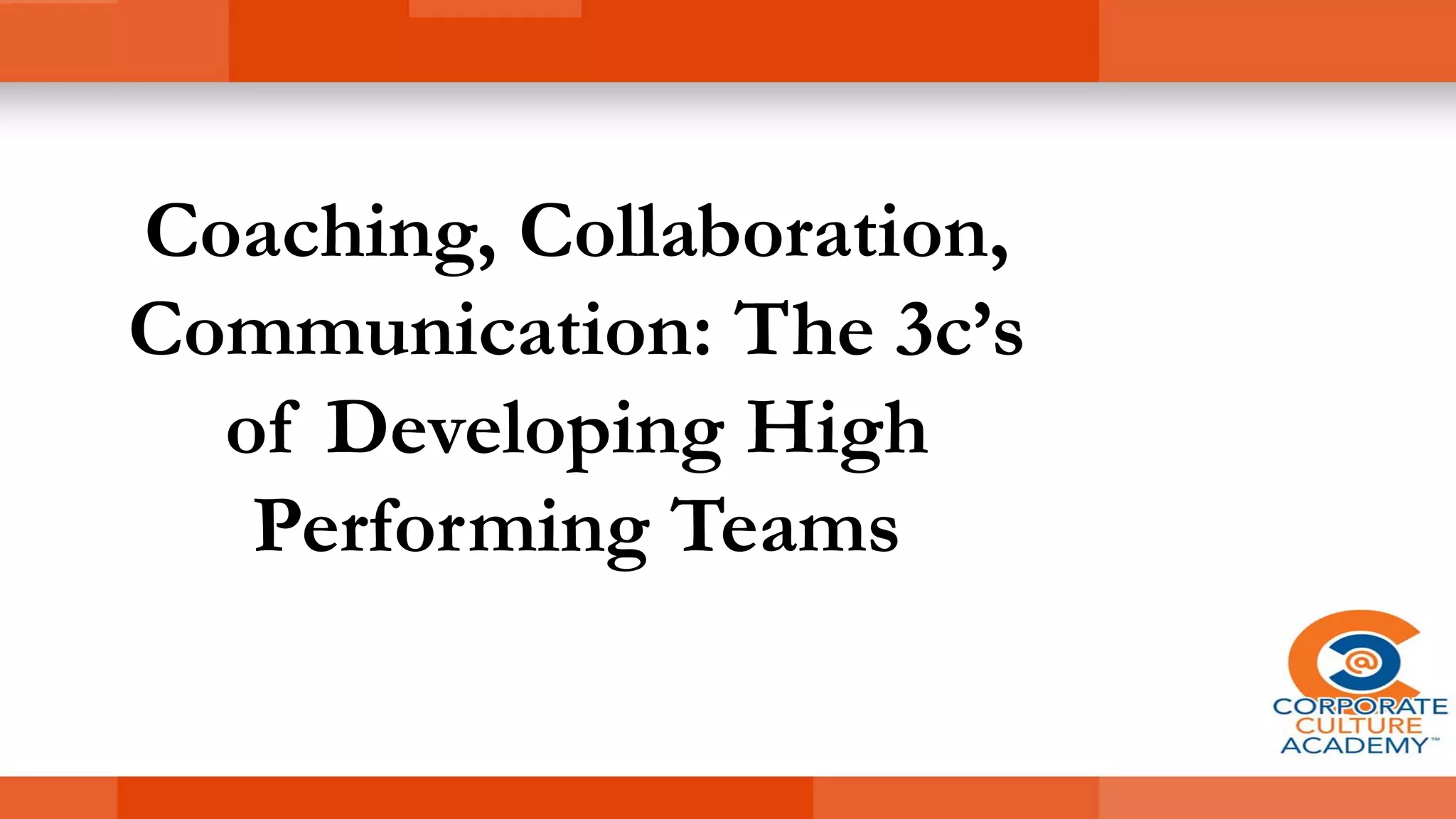 3cs of Developing High Performing Teams | PPT