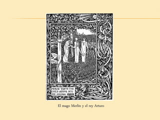 El mago Merlín y el rey Arturo
 