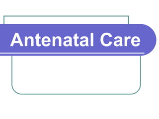 895546_Antenatal Care Guide Comprehensive | PPT