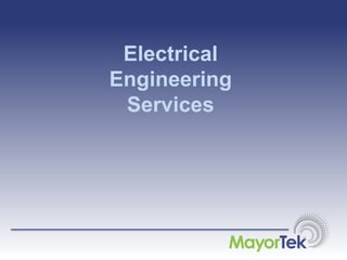 Electrical
Engineering
Services
 