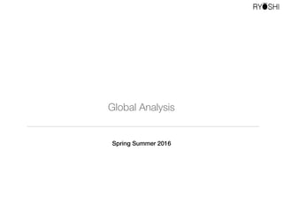Global Analysis
Spring Summer 2016
 